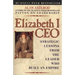 Elizabeth I CEO: Strategic Lessons from the Leader Who Built an Empire