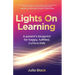 Lights on Learning: A Parent's Blueprint for Happy, Fulfilled, Curious Kids