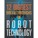 12 Biggest Breakthroughs in Robot Technology