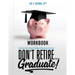 Don't Retire... Graduate! Workbook: Building a Path to Financial Freedom and Retirement at Any Age