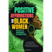 Positive Affirmations for Black Women: Success & Abundance Affirmations: Manifest Wealth, Money, Prosperity and Growth Mindset, Attract Business, and
