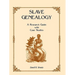 Slave Genealogy: A Research Guide with Case Studies