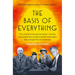 The Basis of Everything: Before Oppenheimer and the Manhattan Project There Was the Cavendish Laboratory - The Remarkable Story of the Scientific Frie