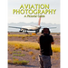 Aviation Photography: A Pictorial Guide