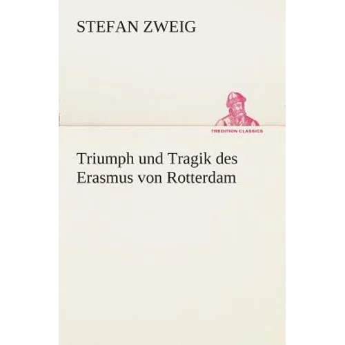 Triumph und Tragik des Erasmus von Rotterdam