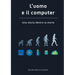 L'uomo e il Computer Una storia dentro la storia