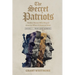 The Secret Patriots: Hidden Heroes Who Shaped America When It Mattered Most