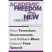 Academic Freedom at the Dawn of a New Century: How Terrorism, Governments, and Culture Wars Impact Free Speech