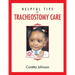 Helpful Tips for Tracheostomy Care