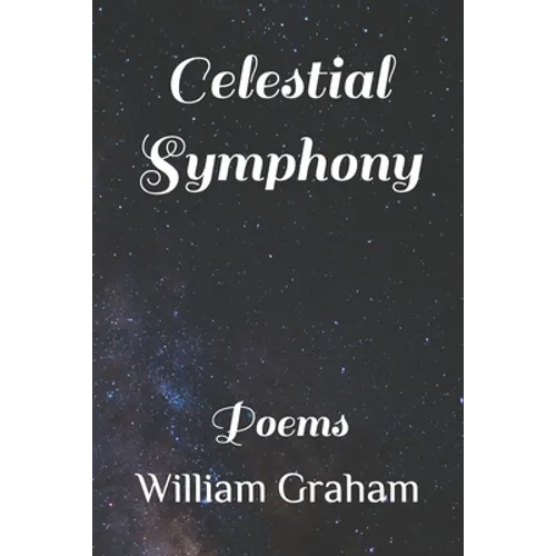 Celestial Symphony: Poems
