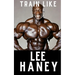 Train Like Lee Haney: A Comprehensive Guide to Bodybuilding Success