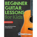 Beginner Guitar Lessons for Kids Book with Online Video and Audio Access