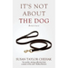 It's Not About The Dog: Stories
