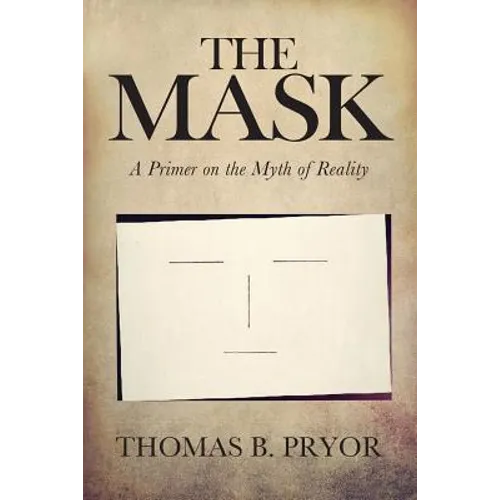 The Mask: A Primer on the Myth of Reality
