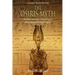 The Osiris Myth: The History and Legacy of Ancient Egypt's Most Important Mythological Legend