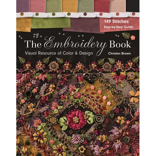 The Embroidery Book: Visual Resource of Color & Design - 149 Stitches - Step-By-Step Guide
