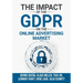 The Impact of the General Data Protection Regulation (GDPR) on the Online Advertising Market