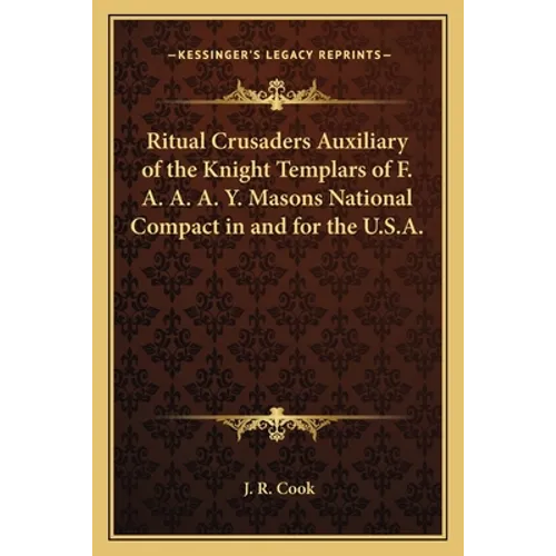 Ritual Crusaders Auxiliary of the Knight Templars of F. A. A. A. Y. Masons National Compact in and for the U.S.A.