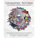 Geometric Pattern Coloring Book for Adults: A Huge Adult Coloring Book of 40 Theraputic Geometric Patterns for Stress Relief