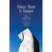Where There Is Danger