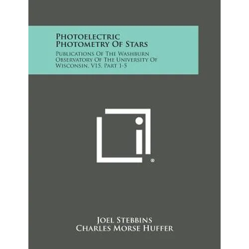 Photoelectric Photometry of Stars: Publications of the Washburn Observatory of the University of Wisconsin, V15, Part 1-5