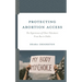 Protecting Abortion Access: The Experiences of Clinic Volunteers from Roe to Dobbs
