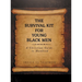 The Survival Kit For Young Black Men: A Christian Guide to Manhood
