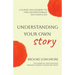 Understanding Your Own Story: A guided self-journey to find an emotionally successful life