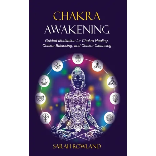 Chakra Awakening: Guided Meditation to Heal Your Body and Increase Energy with Chakra Balancing, Chakra Healing, Reiki Healing, and Guided Imagery