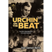Urchin on the Beat: The Tale of a Bad Adolescence and Its Joyful Conclusion