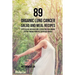 89 Organic Lung Cancer Salad and Meal Recipes: These Salads and Meals Will Strengthen Your Immune System through Powerful Superfood Sources