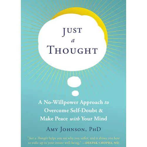 Just a Thought: A No-Willpower Approach to Overcome Self-Doubt and Make Peace with Your Mind