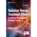 Radiation Therapy Treatment Effects: An Evidence-Based Guide to Managing Toxicity