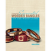 Turning Segmented Wooden Bangles on the Wood Lathe