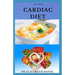 The New Cardiac Diet: Dietary Advice On Managing Heart Health With Delicious Recipes and a Meal Plan