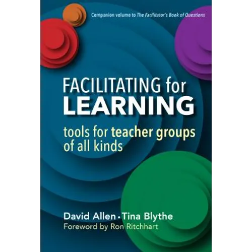 Facilitating for Learning: Tools for Teacher Groups of All Kinds