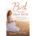 Birth and the New Birth: 40 Devotions to Discover How Pregnancy and Birth Illustrate Being Born Again