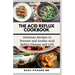 The Acid Reflux Cookbook: Delicious Recipes to Prevent and Soothe Acid Reflux Disease and LPR
