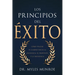 Los Principios del Éxito: Cómo Trazar El Camino Hacia La Excelencia, El Propósito Y La Influencia