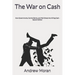 The War on Cash: How Governments, Central Banks, and Wall Street Are Killing Cash