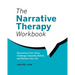The Narrative Therapy Workbook: Deconstruct Your Story, Challenge Unhealthy Beliefs, and Reclaim Your Life