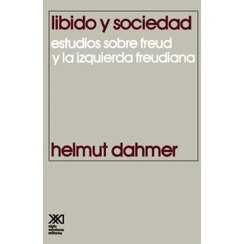 Libido y Sociedad.Estudios Sobre Freud y La Izquierda Freudiana