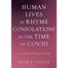 Human Lives in Rhyme Consolations in the Time of Covid: A Collection of Poems