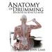 Anatomy of Drumming: Move Better, Feel Better, Play Better (Full Color)