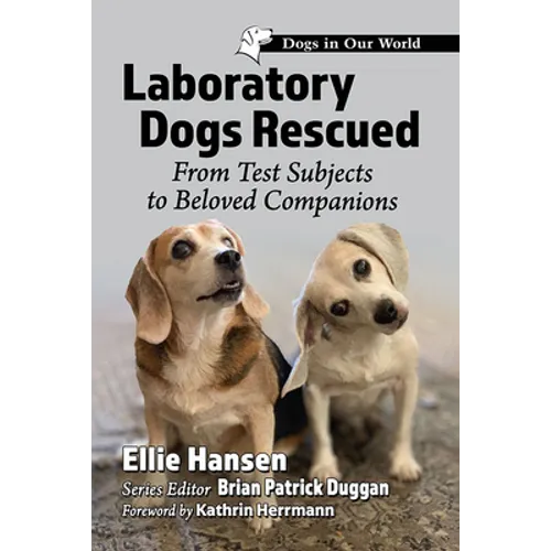 Laboratory Dogs Rescued: From Test Subjects to Beloved Companions