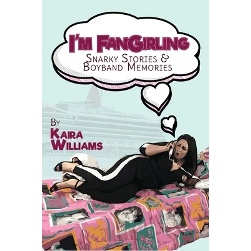I'm Fangirling: Snarky Stories & Boyband Memories