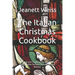 The Italian Christmas Cookbook: Baking and Cooking Recipes from Italy for the Perfect Christmas and Winter
