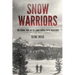 Snow Warriors: The Heroic Trail of the Early Sierra Snow Surveyors