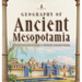 Geography of Ancient Mesopotamia Ancient Civilizations Grade 4 Children's Ancient History