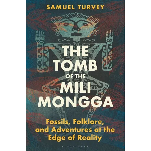 The Tomb of the Mili Mongga: Fossils, Folklore, and Adventures at the Edge of Reality